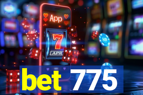 bet 775