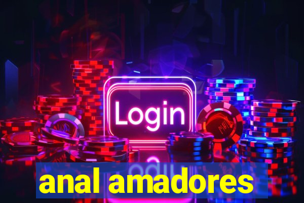 anal amadores
