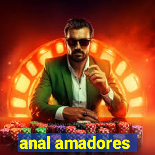 anal amadores