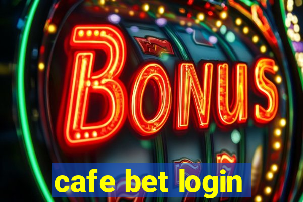 cafe bet login