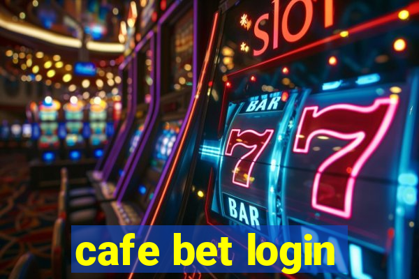 cafe bet login