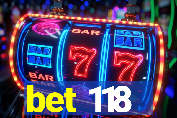 bet 118