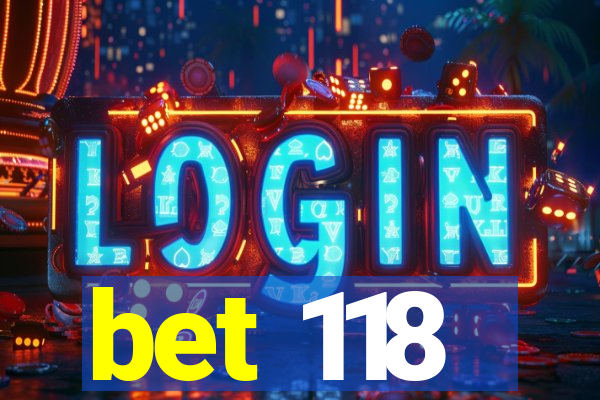 bet 118