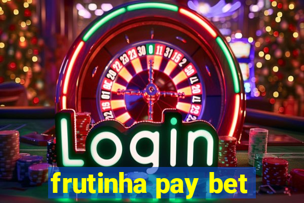 frutinha pay bet