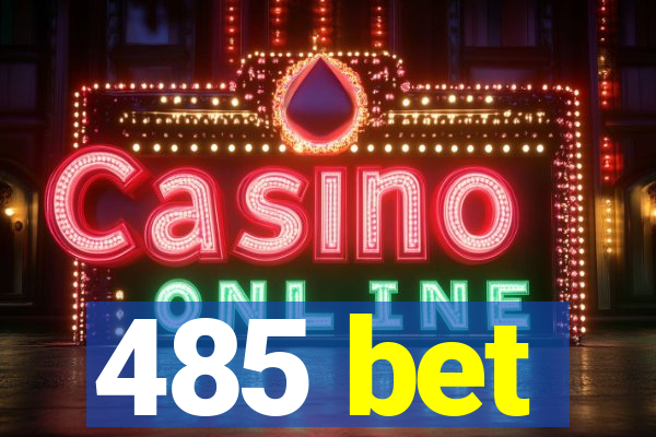 485 bet