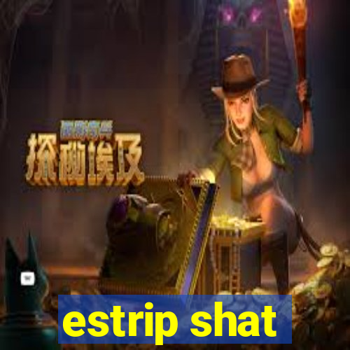 estrip shat