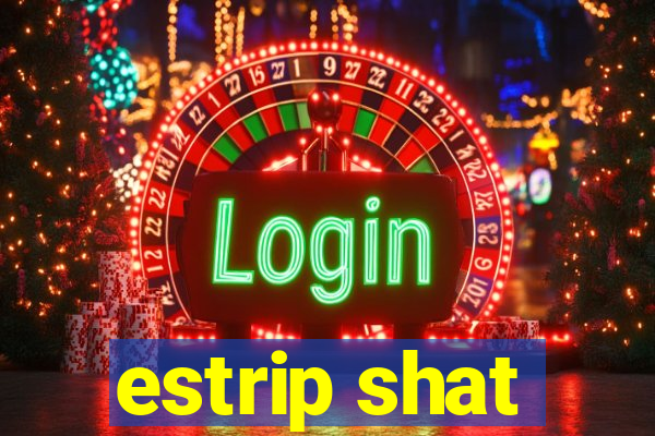 estrip shat