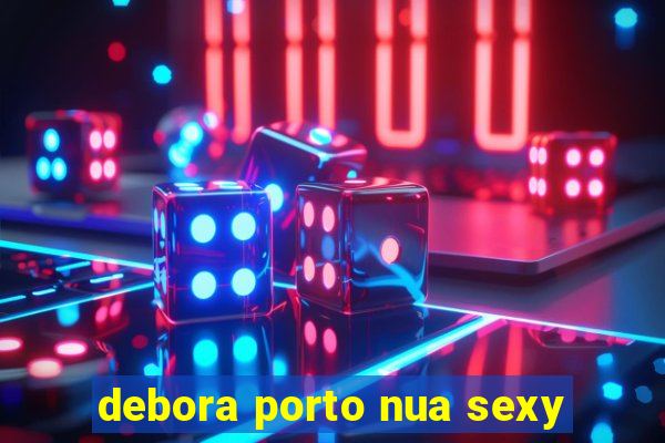 debora porto nua sexy