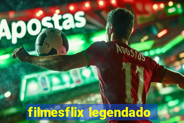 filmesflix legendado