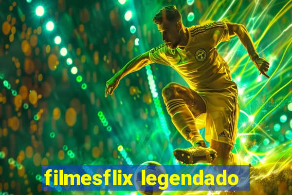 filmesflix legendado