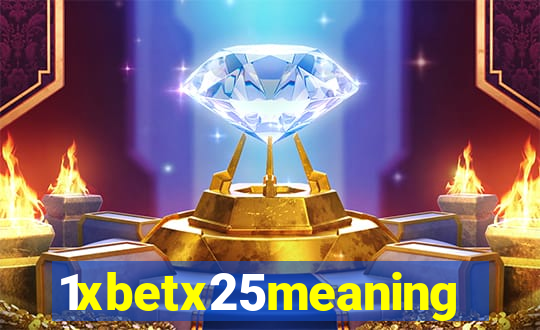 1xbetx25meaning