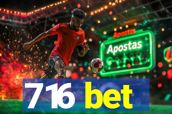 716 bet