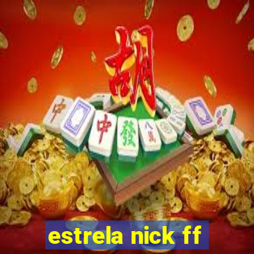 estrela nick ff