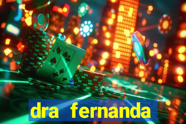 dra fernanda ferreira da silva vila nova