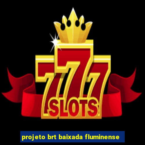 projeto brt baixada fluminense