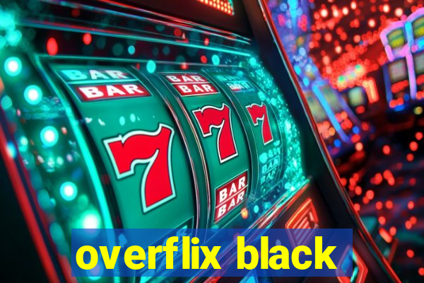 overflix black