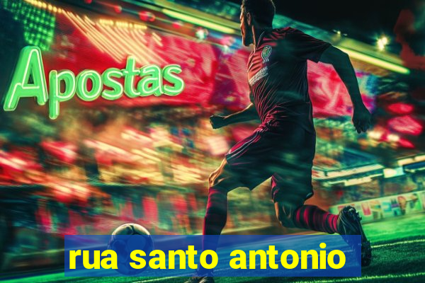 rua santo antonio