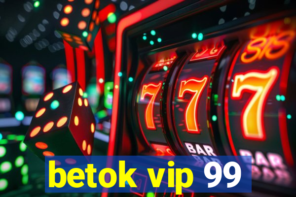 betok vip 99
