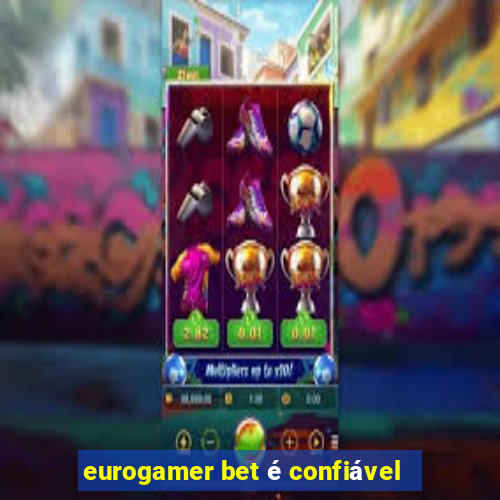 eurogamer bet é confiável