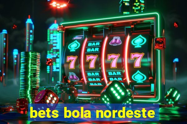 bets bola nordeste