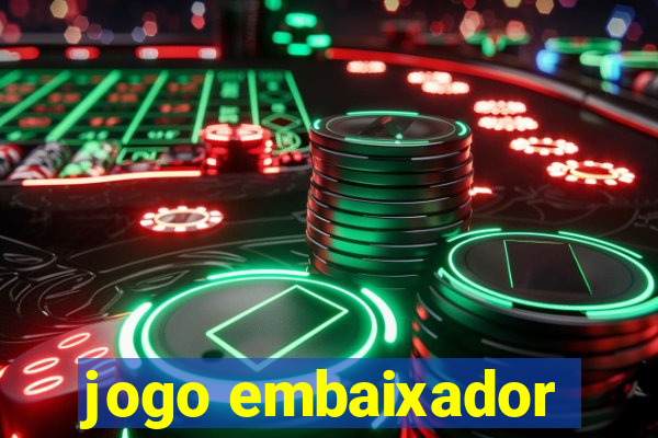 jogo embaixador
