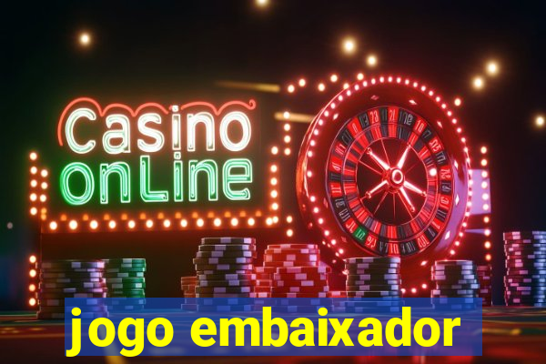 jogo embaixador