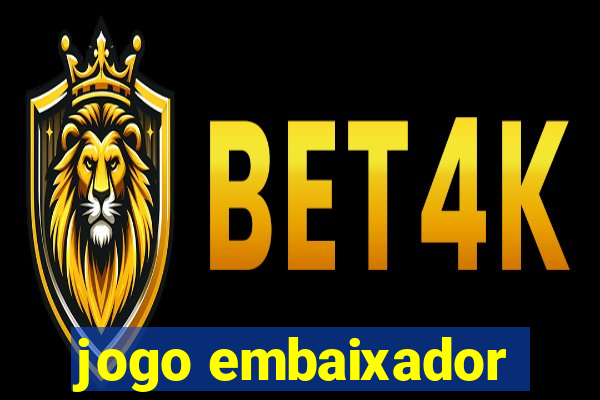 jogo embaixador