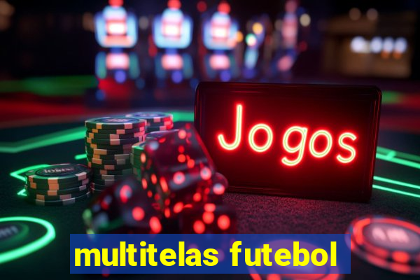 multitelas futebol