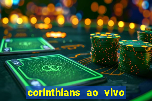 corinthians ao vivo futebol play