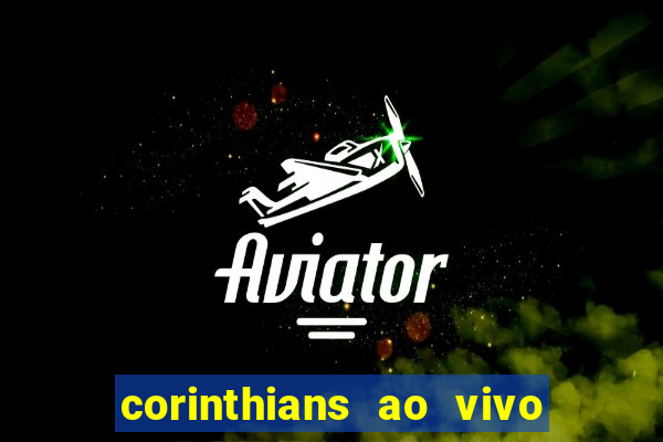 corinthians ao vivo futebol play