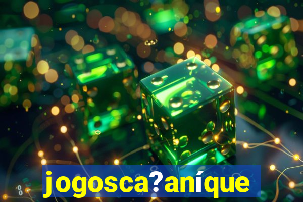jogosca?aníquel