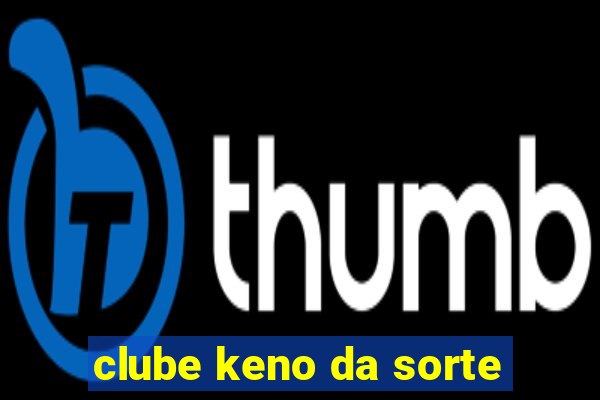 clube keno da sorte