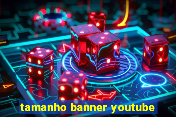 tamanho banner youtube