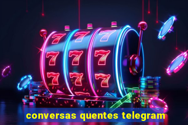 conversas quentes telegram