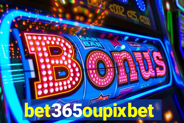 bet365oupixbet