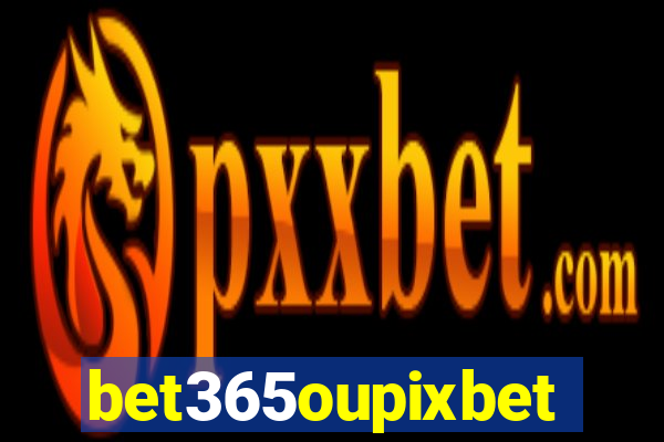 bet365oupixbet