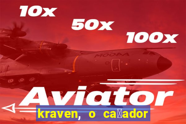 kraven, o ca莽ador filme completo dublado download