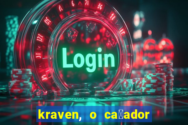 kraven, o ca莽ador filme completo dublado download
