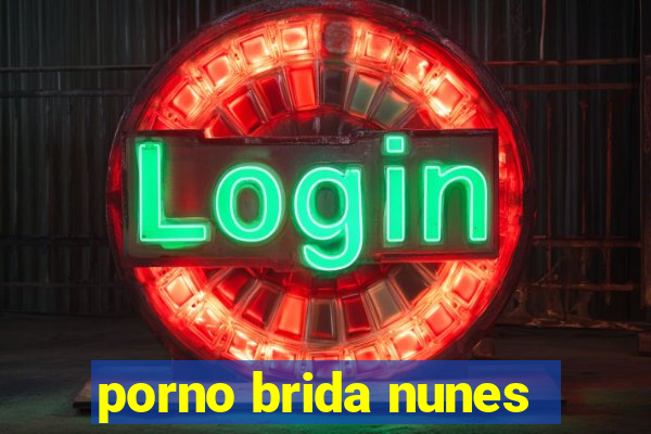 porno brida nunes