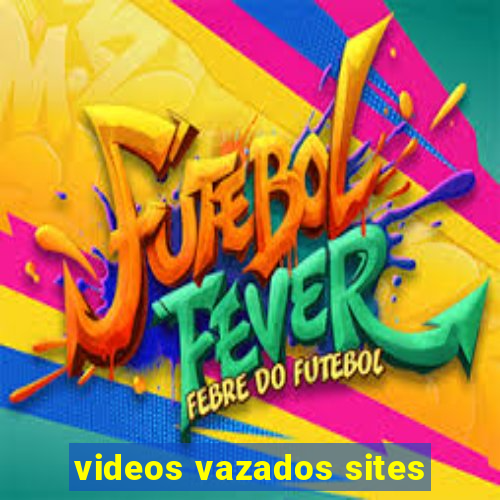 videos vazados sites