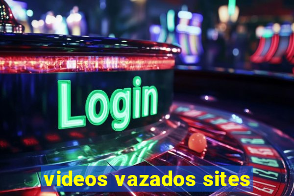 videos vazados sites