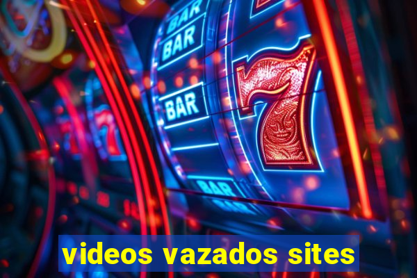 videos vazados sites