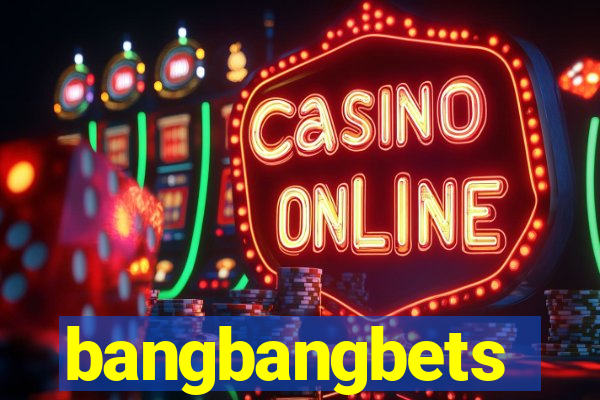bangbangbets