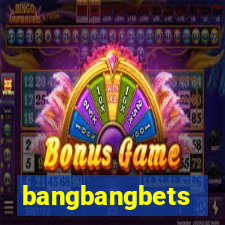 bangbangbets