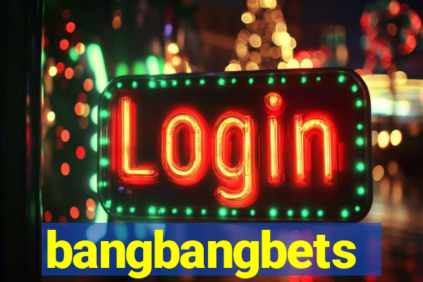 bangbangbets