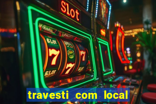 travesti com local porto alegre