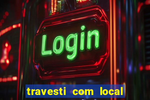 travesti com local porto alegre