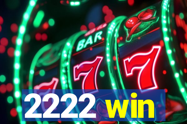 2222 win