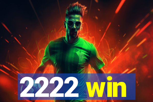 2222 win