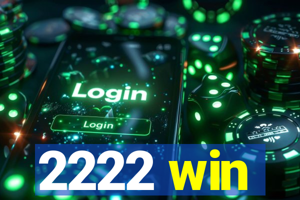 2222 win